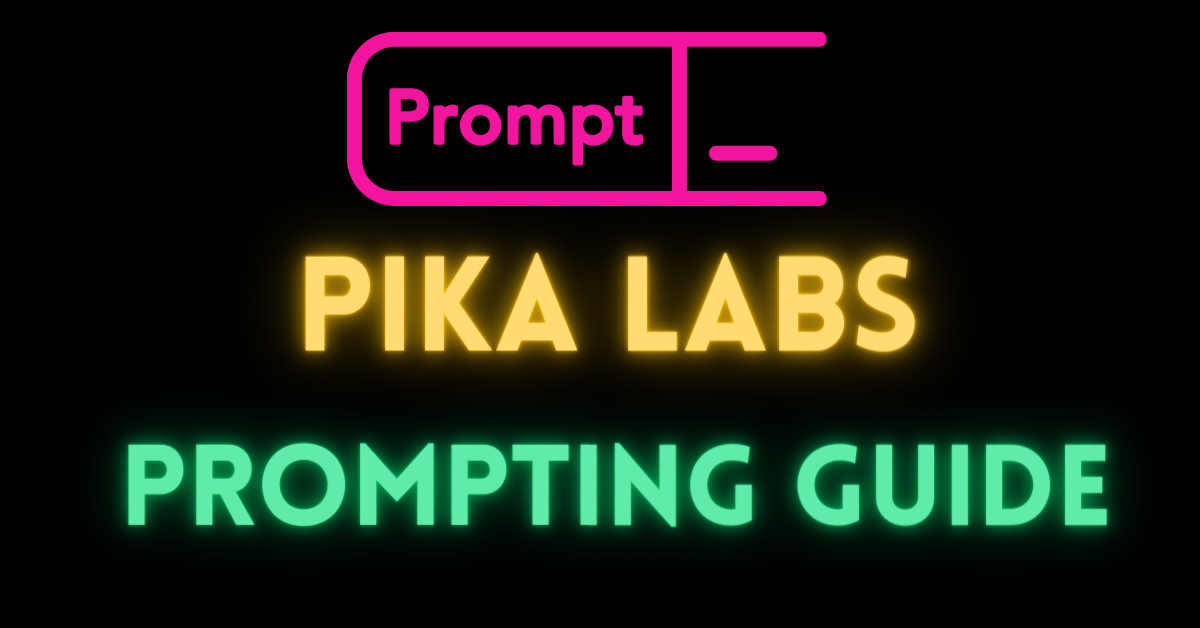 Pika Labs Prompting Guide