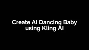 How To Create AI Dancing Baby using Kling AI (Step by Step) - Featured Image