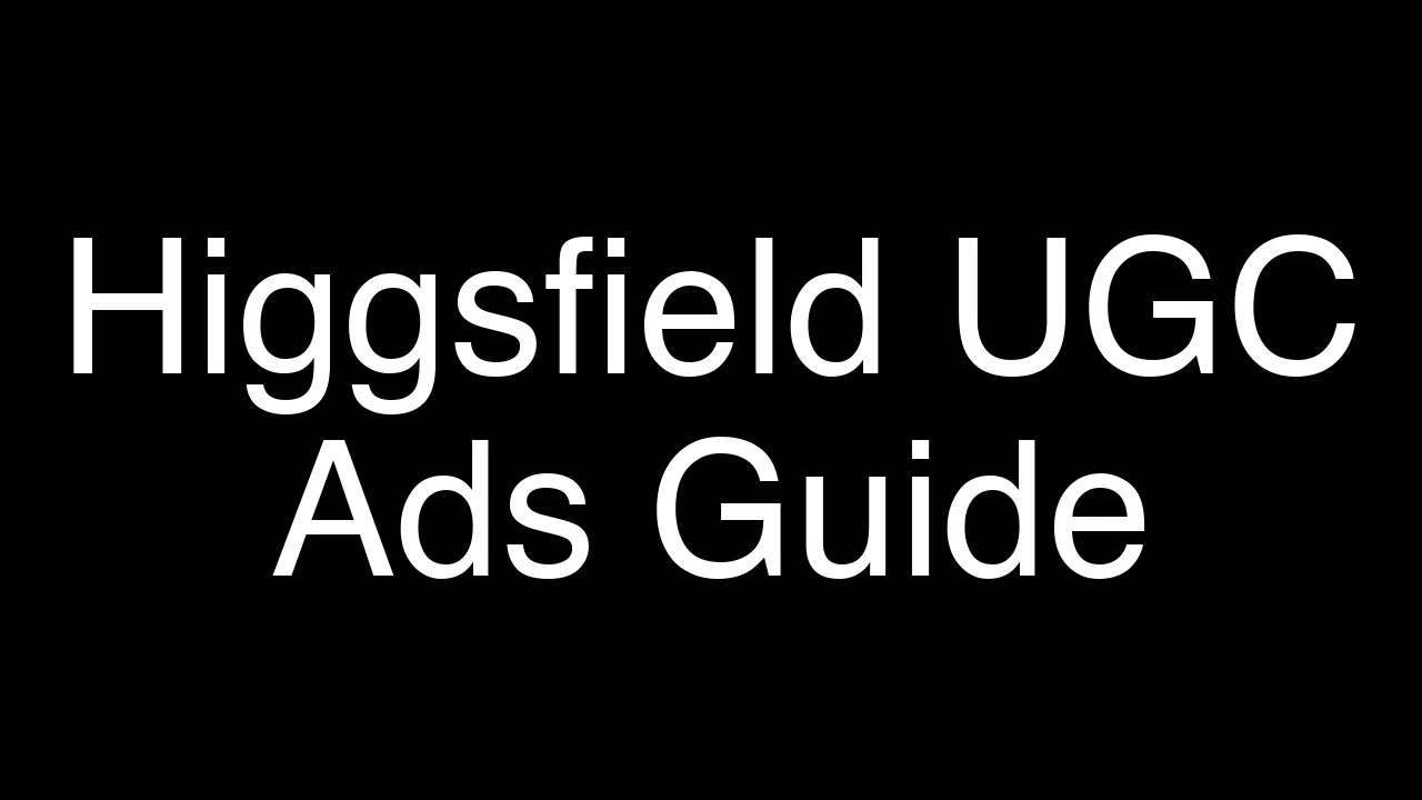 Creating UGC Ads with Higgsfield: A Quick and Easy Guide - Featured Image