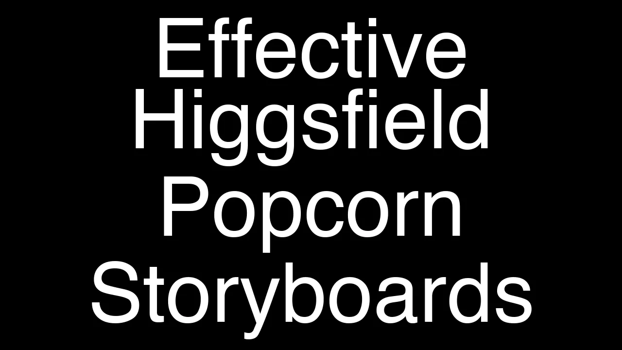 How to Create Effective Storyboards with Higgsfield Popcorn - Featured Image