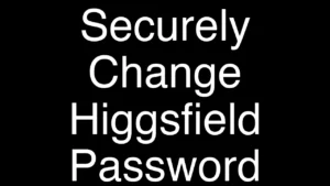 How to Quickly and Securely Change Your Higgsfield Password - Featured Image