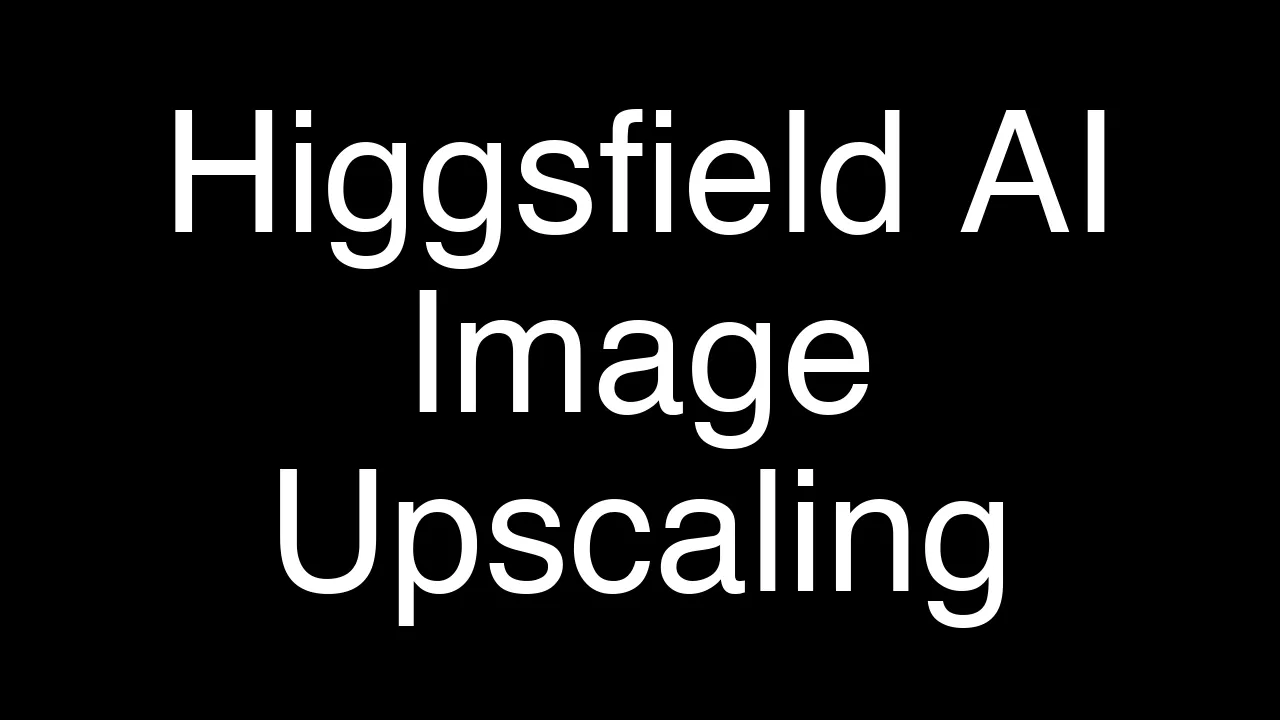 How to Quickly Upscale Images Using Higgsfield AI - Featured Image