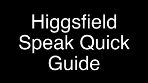 Master Higgsfield Speak: Quick and Easy Guide - Featured Image
