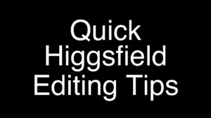 Quick and Easy Editing Tips in Higgsfield Explained - Featured Image