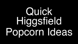 Quick and Easy Ways to Use Higgsfield Popcorn - Featured Image