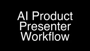 Creating an AI Product Presenter: A Complete Video Workflow Guide - Featured Image