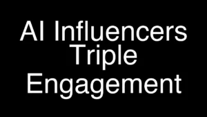 How AI Influencers Achieve 3x More Engagement Than Humans - Featured Image