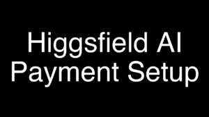 How to Add a Payment Method on Higgsfield AI Quickly - Featured Image