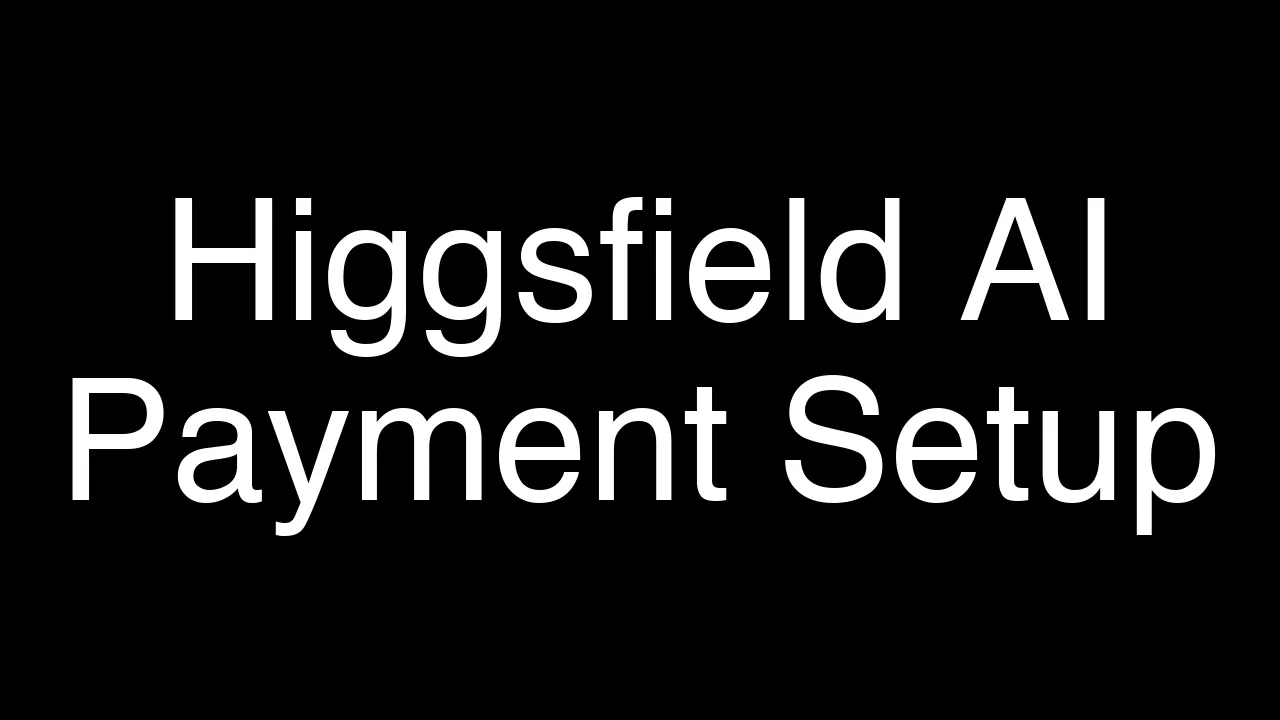 How to Add a Payment Method on Higgsfield AI Quickly - Featured Image