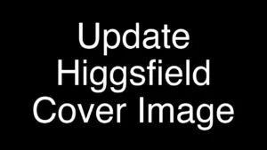 How to Quickly Update Your Higgsfield AI Cover Image - Featured Image