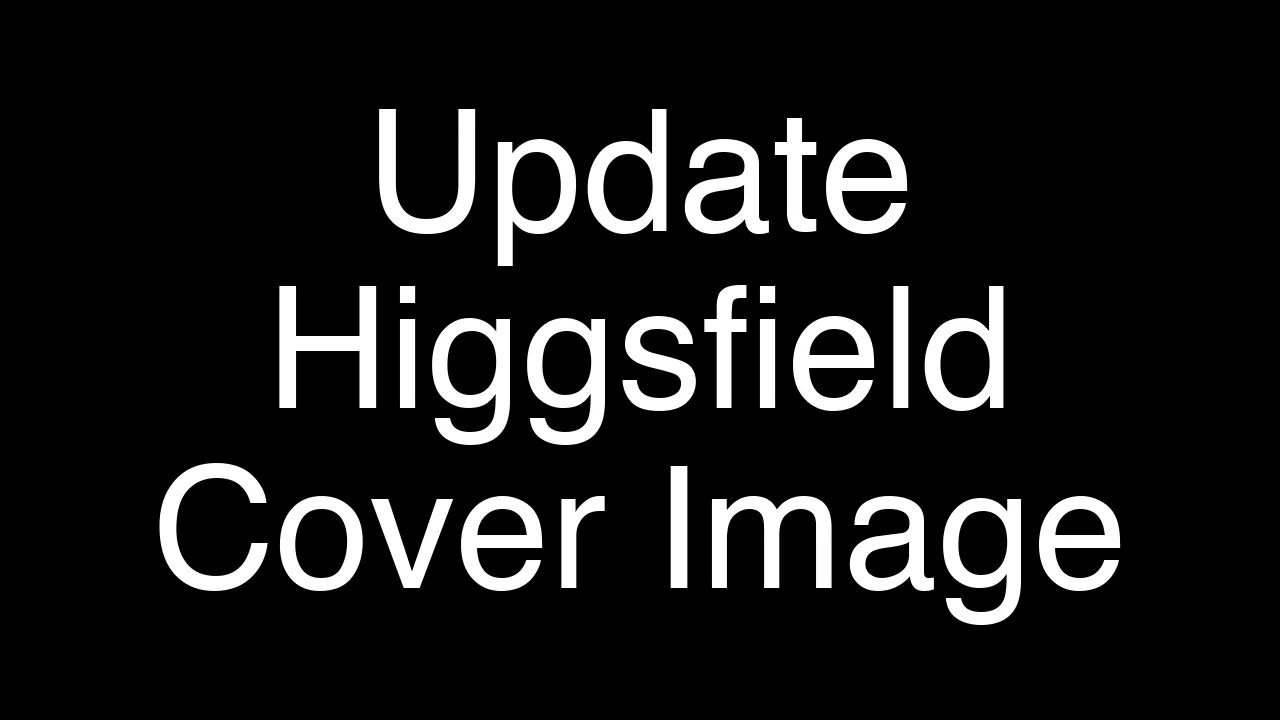 How to Quickly Update Your Higgsfield AI Cover Image - Featured Image