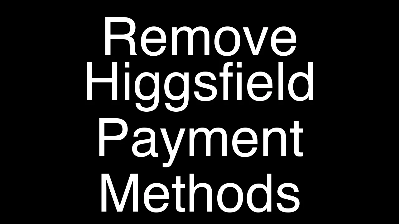 How to Remove Payment Methods on Higgsfield AI Quickly - Featured Image